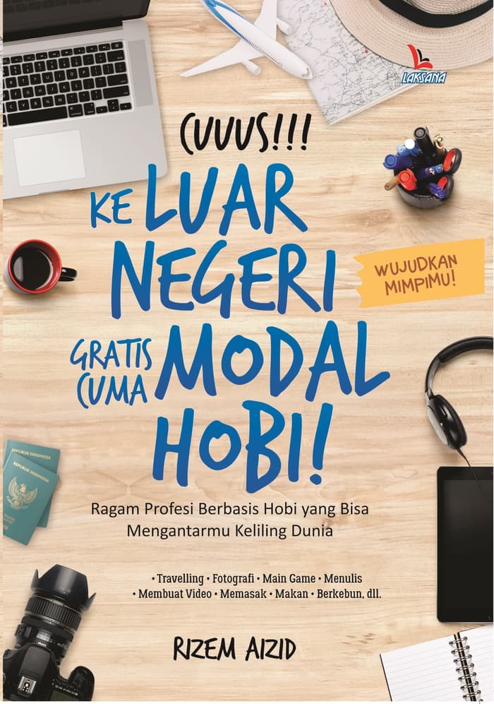 Cuuus!!! Keluar negeri gratis cuma modal hobi! / penulis, Rizem Aizid; editor, J. Ahmadi