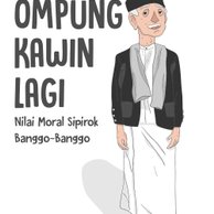 Ompung kawin lagi :  nilai moral sipirok banggo-banggo / Makruf Maryadi Siregar