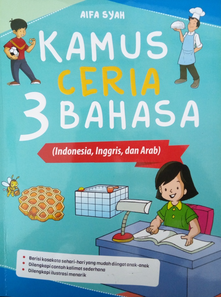 Kamus ceria 3 bahasa :  (Indonesia, Inggris, dan Arab) / Aifa Syah; penyunting, Diba; ilustrator Tim