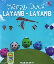 Happy duck : layang-layang / penulis, Murhananto; penyunting, Hantoro