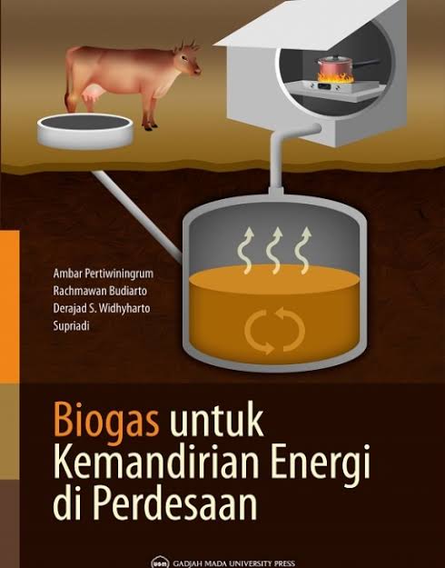 Biogas untuk kemandirian energi di pedesaan / penulis, Ambar Pertiwiningrum, Rachmawan Budiarto, Derajad S. Widhyharto, Supriadi