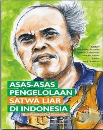 Asas-asas pengelolaan satwa liar di Indonesia / Djuwantoko; penyunting, Muhammad Ali Imron, Satyawan Pudyatmoko, Sena Adi Subrata, Subeno, Sandy Nurvianto