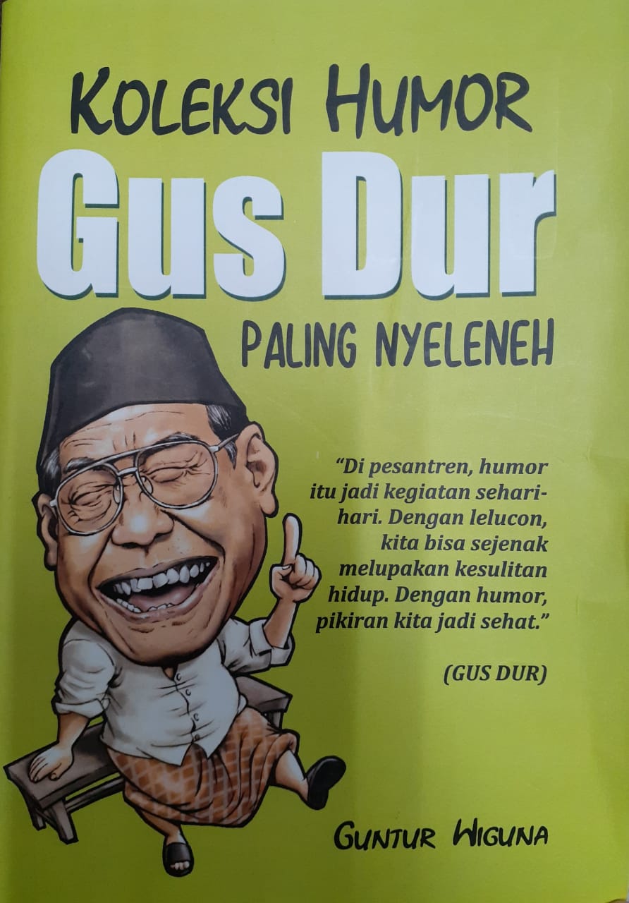 Koleksi humor Gus Dur paling nyeleneh / penulis, Guntur Wiguna; penyunting, Neswa