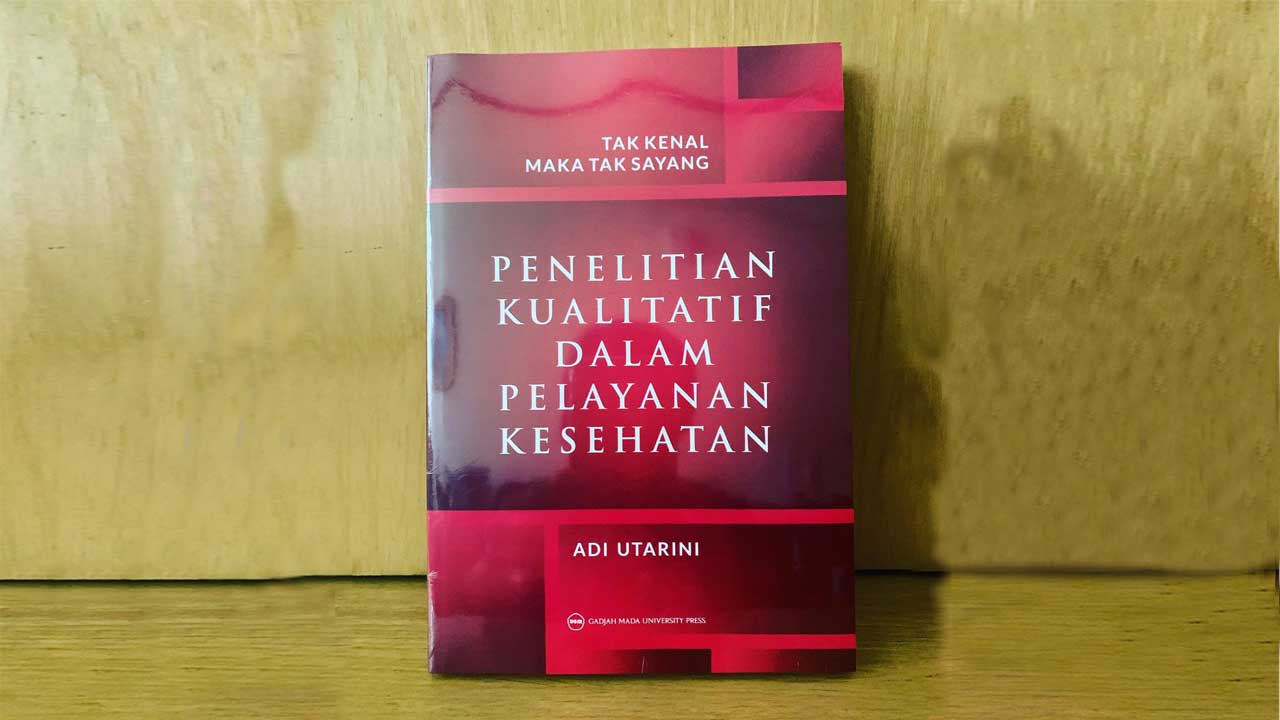 Tak kenal maka tak  sayang :  penelitian kualitatif dalam pelayanan kesehatan / Adi  Utarini, editor  Galih