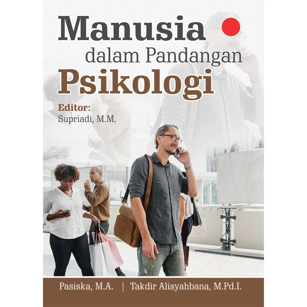 Manusia dalam pandangan psikologi / Pasiska, Takdir Alisyahbana; penyunting, Supriadi