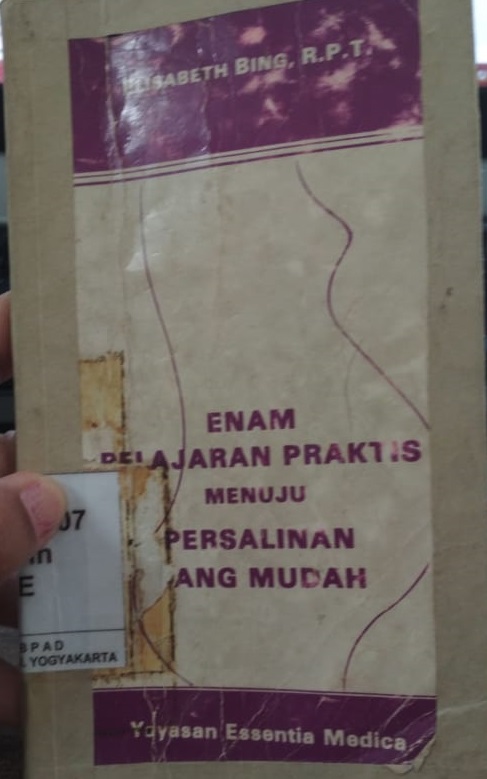 Enam pelajaran praktis menuju persalinan yang mudah / Elisabeth Bing; penerjemah, Andri Hartono I; illustrator, Howard S. Friedman