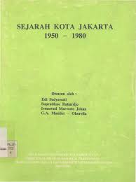 Sejarah kota Jakarta 1950-1980 / Edi Sedyawati...[et.al.]